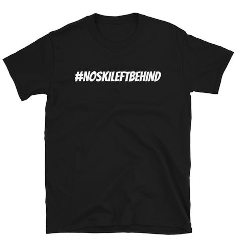 #NOSKILEFTBEHIND T-SHIRT